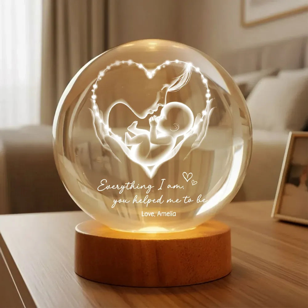 Everything I Am You Helped Me To Be Mom Personalized Crystal Ball LED Night Light, Mother & Baby Heart Glow, Unique Mother's Day Gift