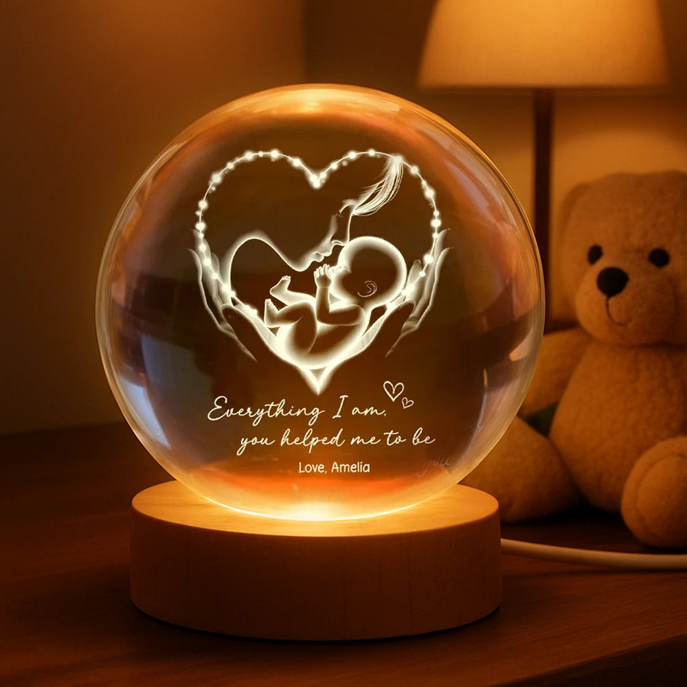 Everything I Am You Helped Me To Be Mom Personalized Crystal Ball LED Night Light, Mother & Baby Heart Glow, Unique Mother's Day Gift