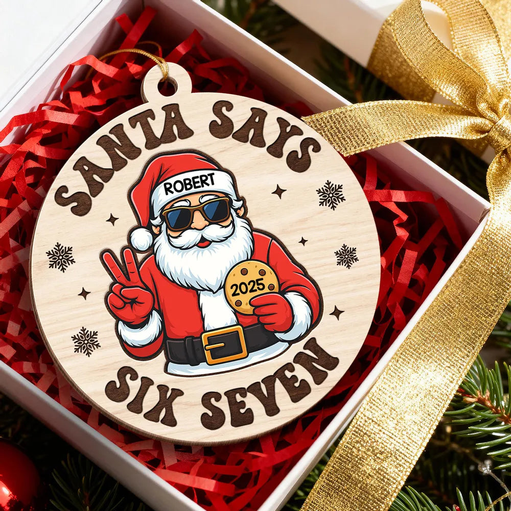 Personalized Santa Says Six Seven Wooden Ornament – Teen Slang Christmas Tree Decor, Unique Funny Gift for Grandkids & Teens
