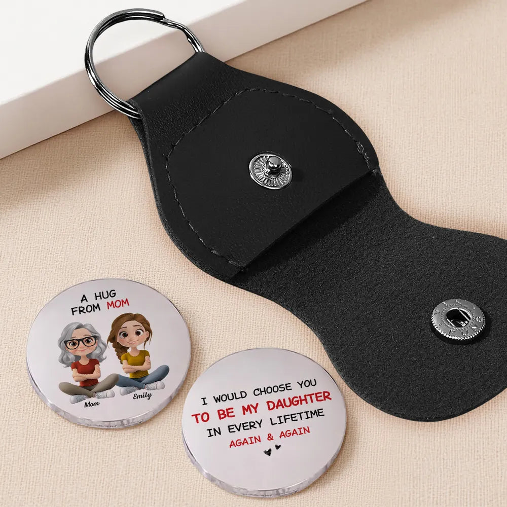Pocket Hug Keychain Keepsake I Would Choose You To Be My Daughter Again & Again, Personalized Gift From Mom
