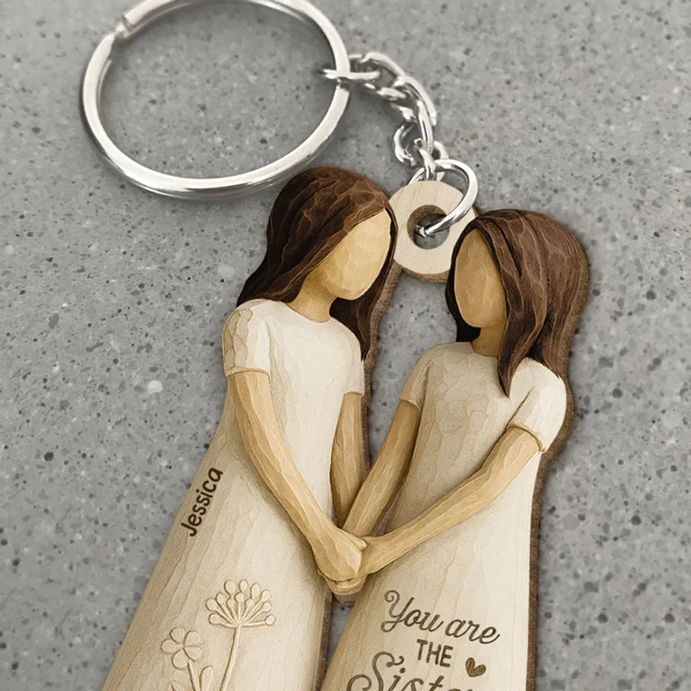 You Are the Sister I Got to Choose – Personalized Wooden Keychain for Best Friends or Soul Sisters