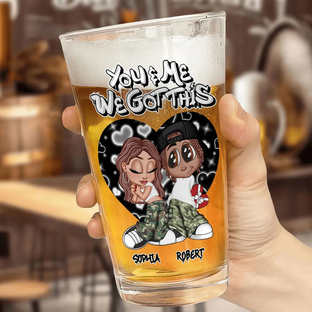 “You & Me We Got This” Personalized Beer Glass – Romantic Gift for Couples