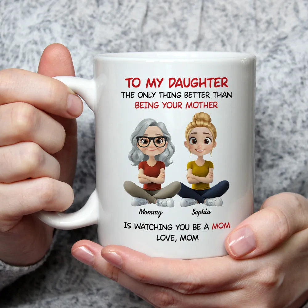 Personalized Mom Watching Daughter Be a Mom Mug –  Unique Mother's Day Gift