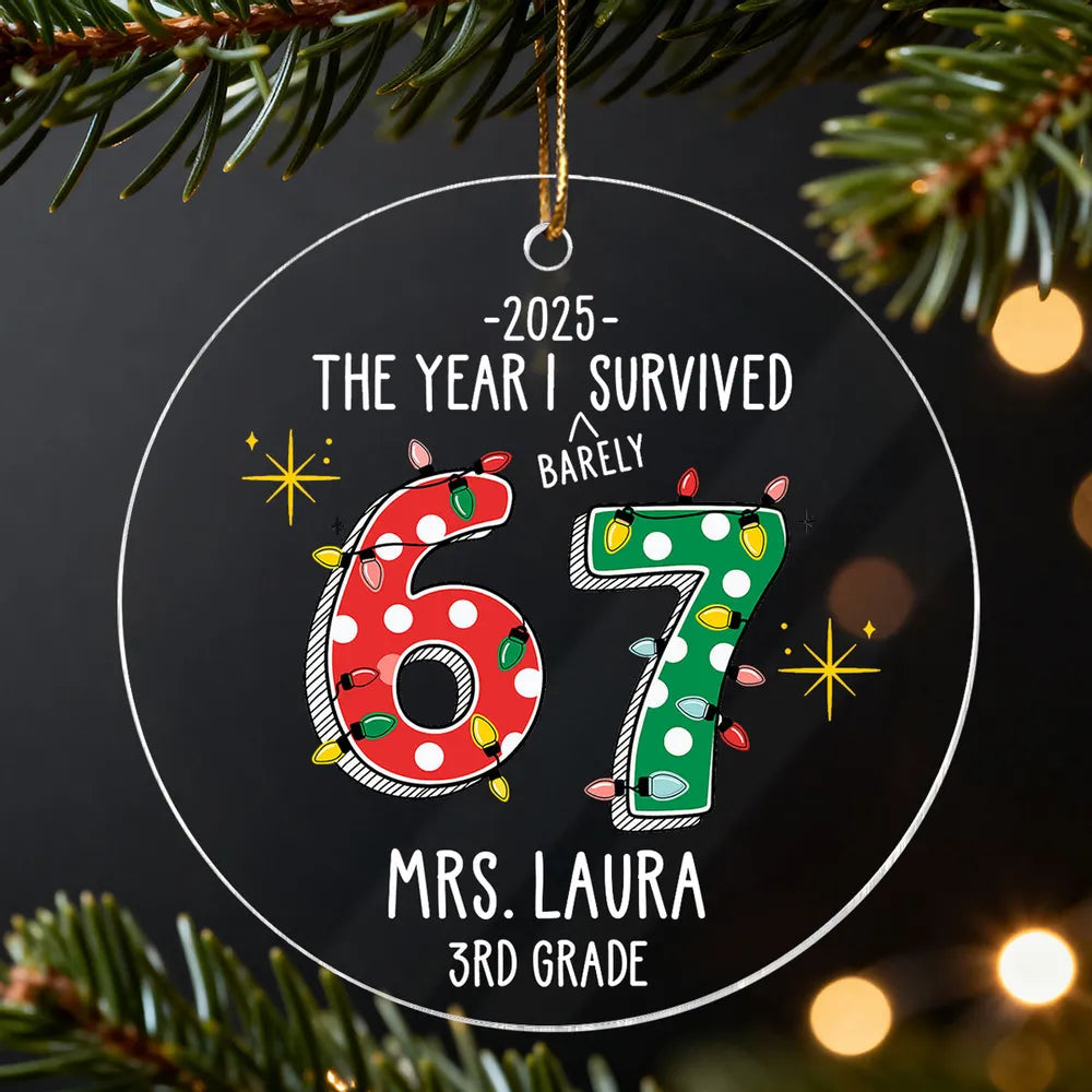 Personalized Acrylic Ornament – The Year I Barely Survive 67 - Funny Gift For Teacher, Unique Holiday Gift Keepsake