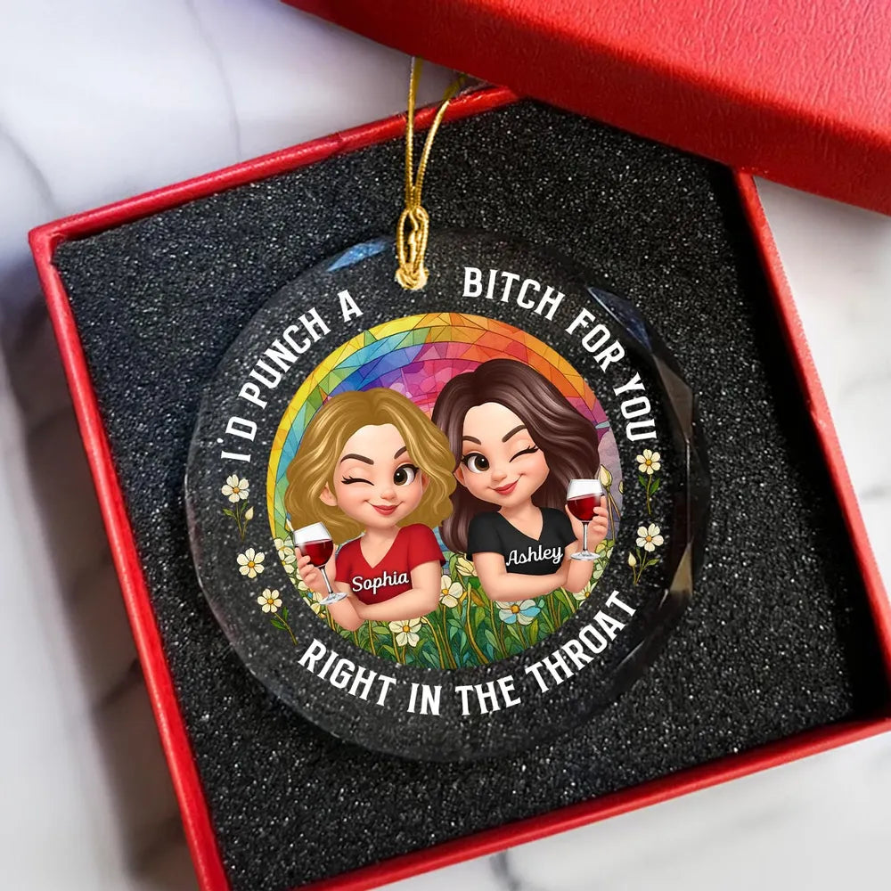 Personalized Crystal Ornament - “I’d Punch a Bitch for You” Funny Best Friend Holiday Gift