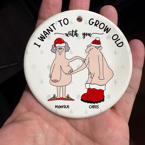 Funny & Heartwarming Couples Personalized Ornament - "I Want to Grow Old With You" Romantic Keepsake