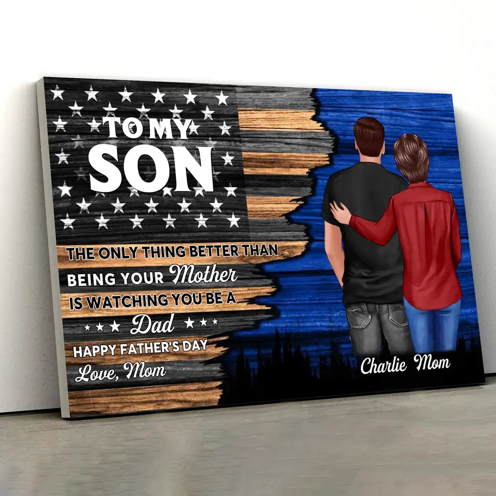 To My Son – Poster from Mom – The Only Thing Better Than Being Your Mother is Watching You Be a Dad