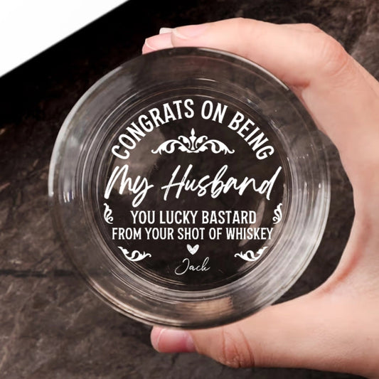 Personalized Whiskey Glass - Unique & Funny Gift for Him - Congrats On Being My Husband
