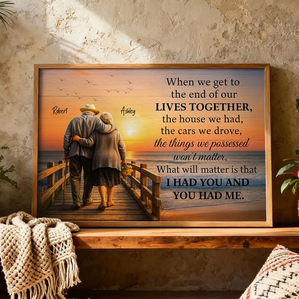 When We Get to the End of Our Lives Together Personalized Poster – Sentimental Couple Wall Art, Meaningful Anniversary or Wedding Gift