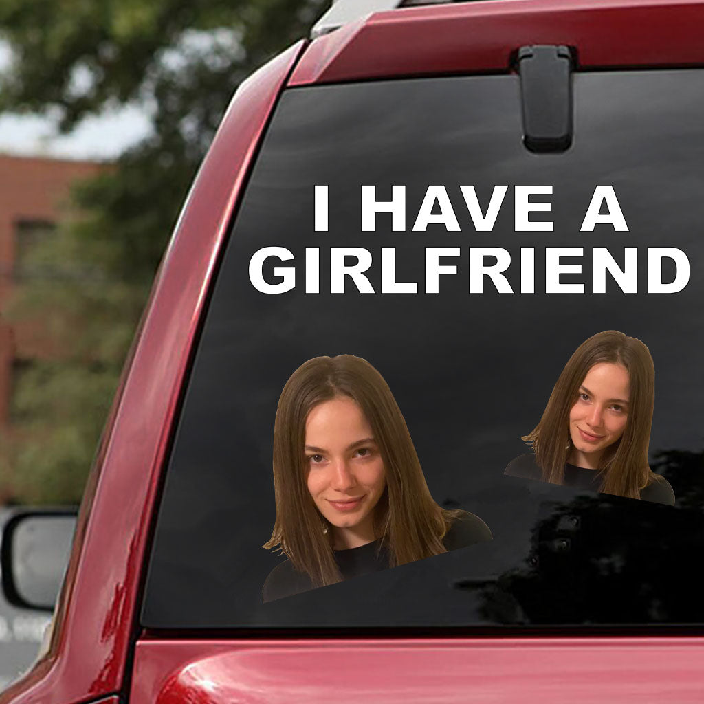 I Have A Girlfriend Boyfriend Funny Custom Face - Personalized Couple Decal Full