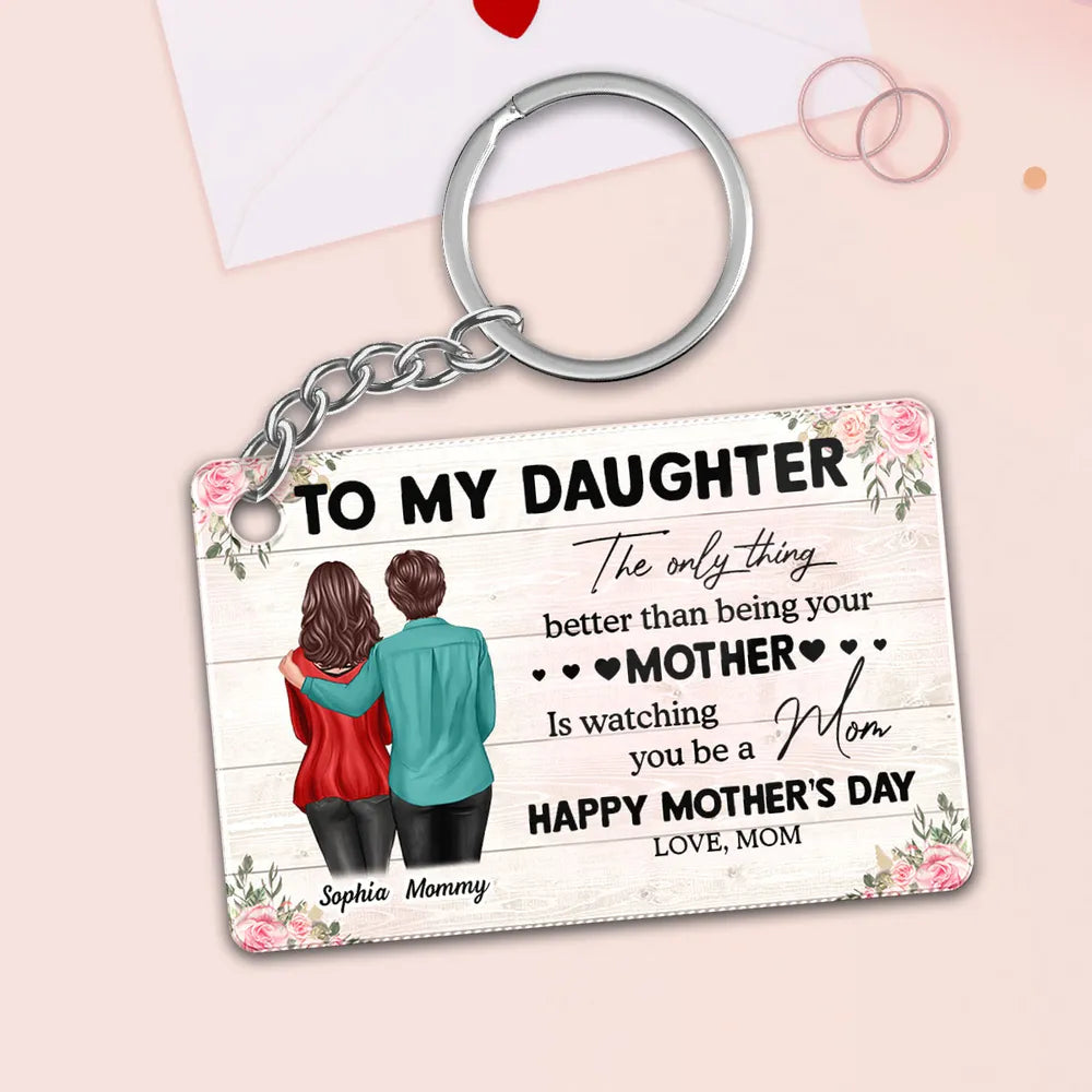 To My Daughter – Personalized Keychain, 'The Only Thing Better Than Being Your Mother is Watching You Be a Mom' – Perfect Gift for Mother or Daughter