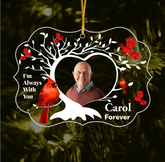 I'm Always With You - Personalized Memorial Acrylic Photo Ornament