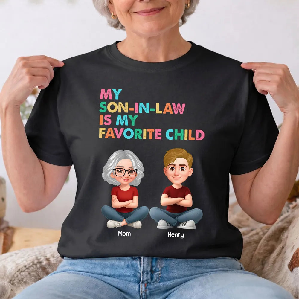 Personalized Classic Tee, My Son-In-Law Is My Favorite Child Funny Gift For Mom Or Mother-In-Law, Colorful Quote