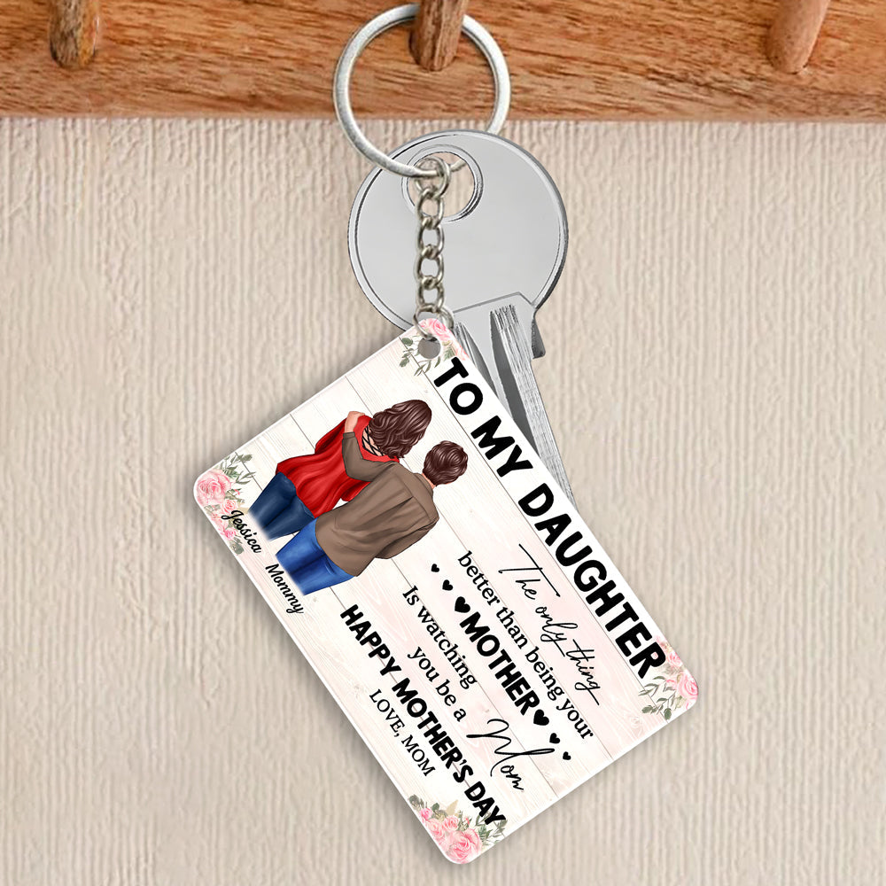 To My Daughter – Personalized Keychain, 'The Only Thing Better Than Being Your Mother is Watching You Be a Mom' – Perfect Gift for Mother or Daughter