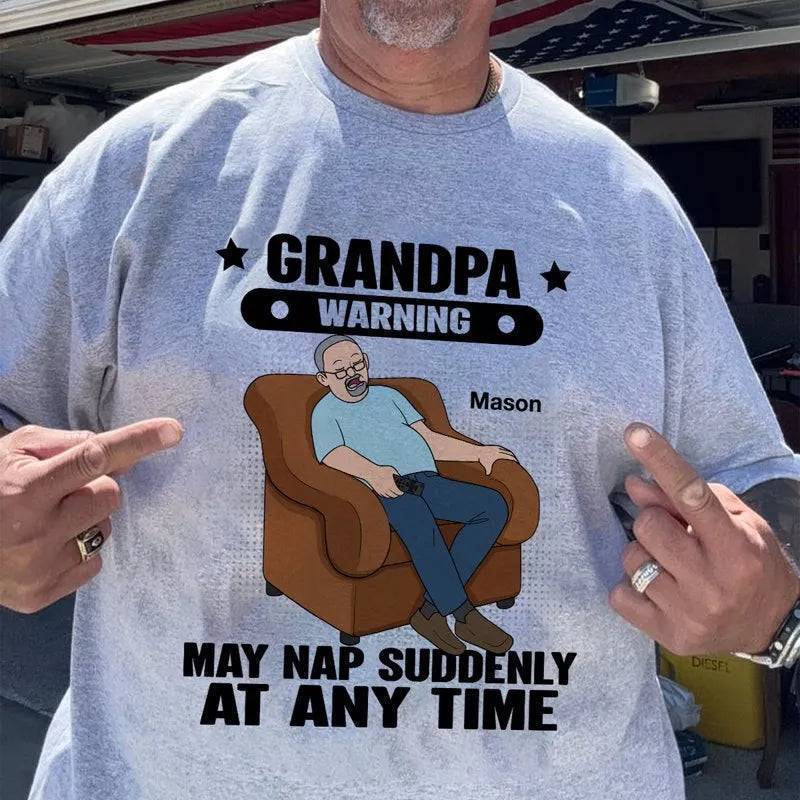 Grandpa Warning May Nap Suddenly At Any Time - Funny Father's Day Gift - Personalized Shirt Sweater Hoodie
