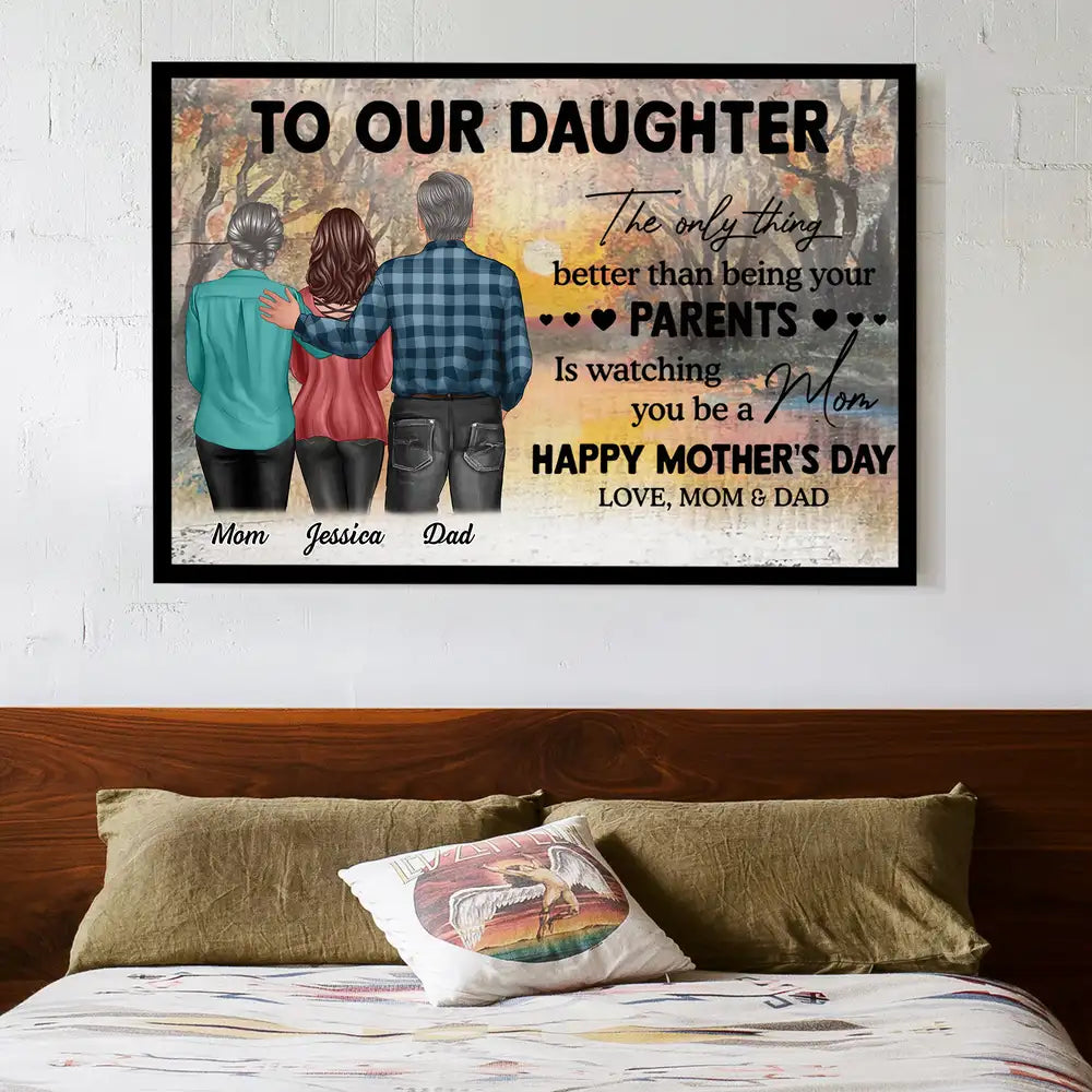 To Our Daughter – “The Only Thing Better Than Being Your Parents is Watching You Be a Mom” – Personalized Poster, Canvas, Plaque, and Sign for Daughter