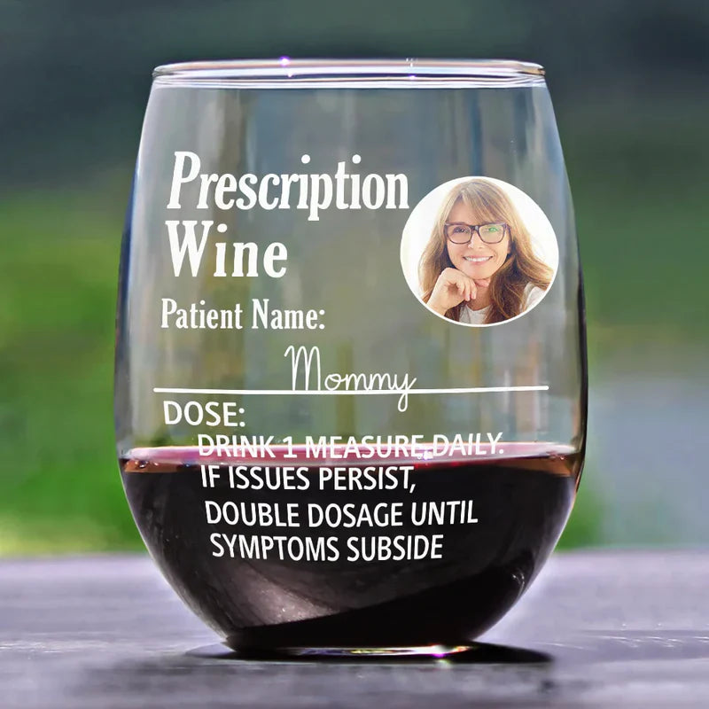 Prescription Wine – Personalized Funny Wine Glass with Photo and Name