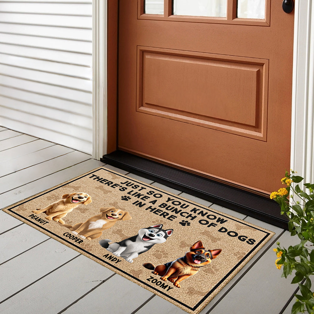 Custom Dog Doormat – "Just So You Know There's Like a Bunch of Dogs in Here", Personalized Welcome Mat for Pet Families, Perfect Gift for Dog Lovers