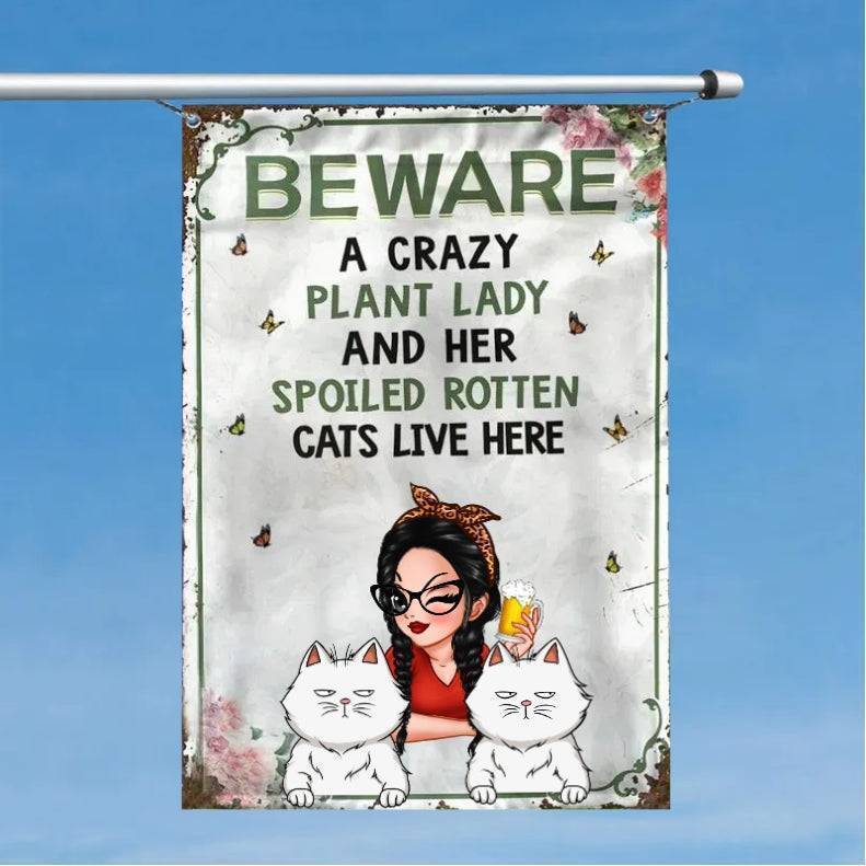 Beware! A Crazy Plant Lady and Her Spoiled Rotten Cats Live Here Personalized Garden Flag - Ideal Gift Sign/Flag/Poster/Canvas