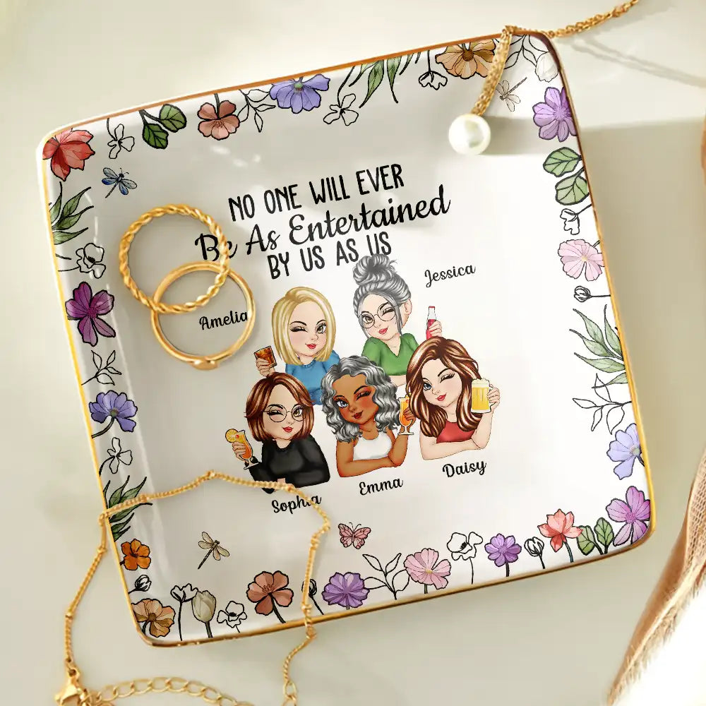 No One Will Ever Be As Entertained By Us As Us – Personalized Jewelry Dish, Best Friend Gift