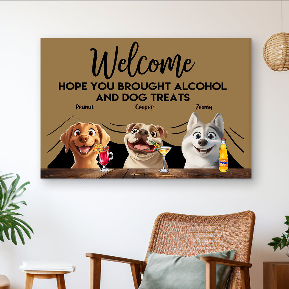 ''Hope You Brought Alcohol and Dog Treats'' - Funny Pet-Themed Poster, Perfect Gift for Dog Lovers, Customizable Family Art for Home, Available as a Poster, Doormat, Keychain, Pillow and more