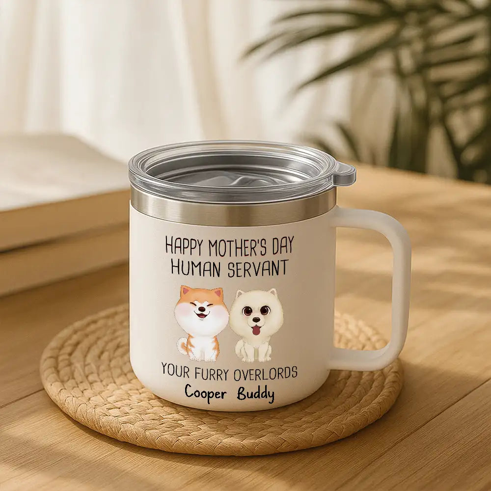 "Happy Mother's Day Human Servant" Personalized Stainless Steel Coffee Mug – Perfect Gift for Dog Lovers
