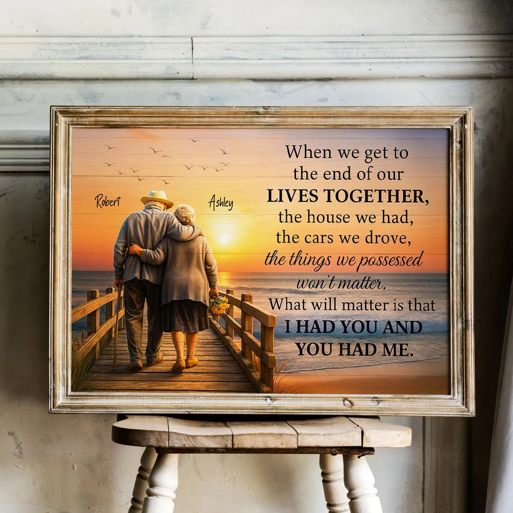 When We Get to the End of Our Lives Together Personalized Poster – Sentimental Couple Wall Art, Meaningful Anniversary or Wedding Gift