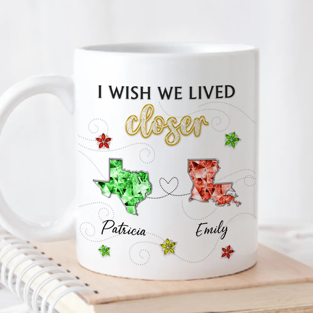Personalized Ceramic Mug I Wish We Lived Closer Long-Distance Friendship Quote Unique Gift for Best Friend