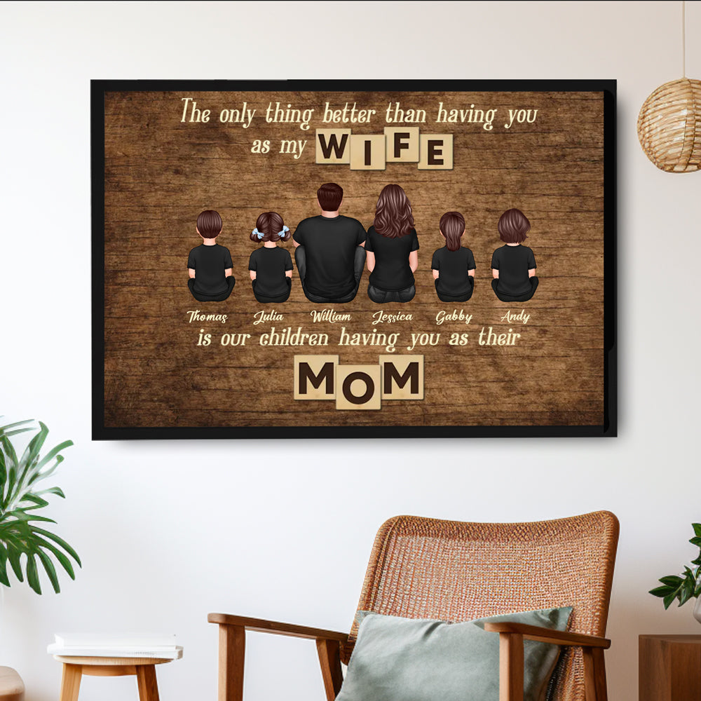 Personalized Family Poster – ‘The Only Thing Better than Having You as My Wife’ – Perfect Gift for Mom