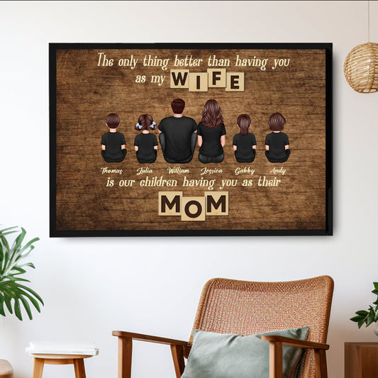 Personalized Family Poster – ‘The Only Thing Better than Having You as My Wife’ – Perfect Gift for Mom