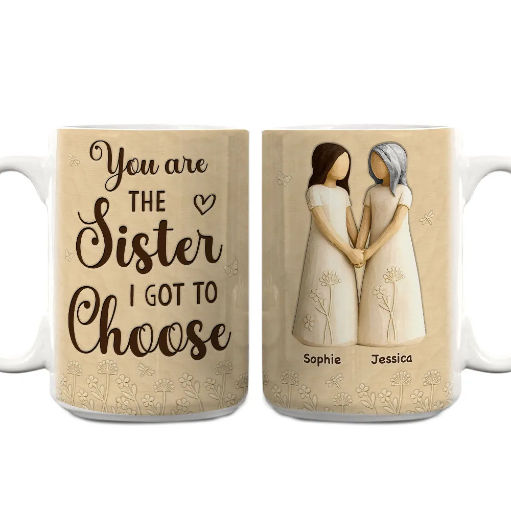 You Are The Sister I Got To Choose Ceramic Mug, Sisters Holding Hands Art, Thoughtful Personalized Gift for Sister