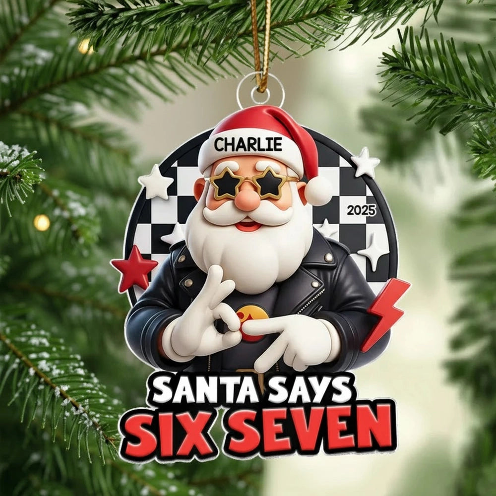 Santa Says Six Seven Personalized Acrylic Ornament – Cool Teen Slang Christmas Decor, Unique Funny Gift for Grandkids & Kids