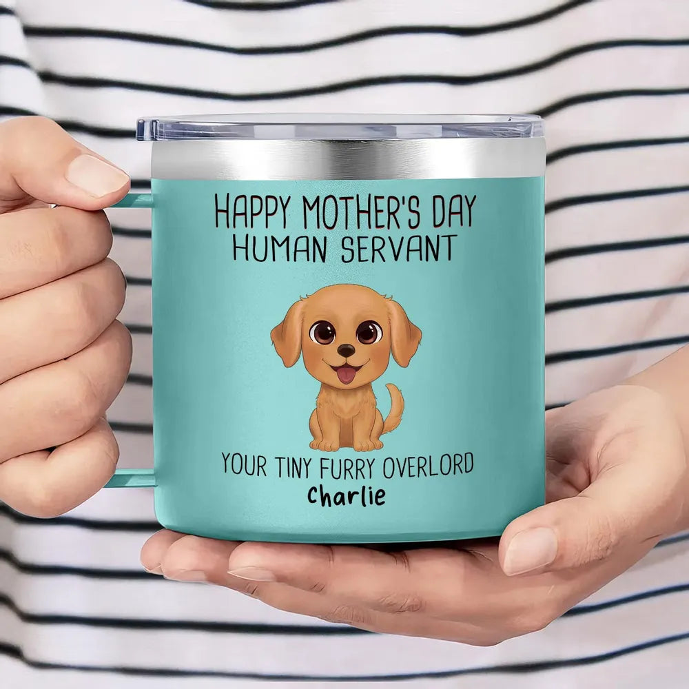 "Happy Mother's Day Human Servant" Personalized Stainless Steel Coffee Mug – Perfect Gift for Dog Lovers