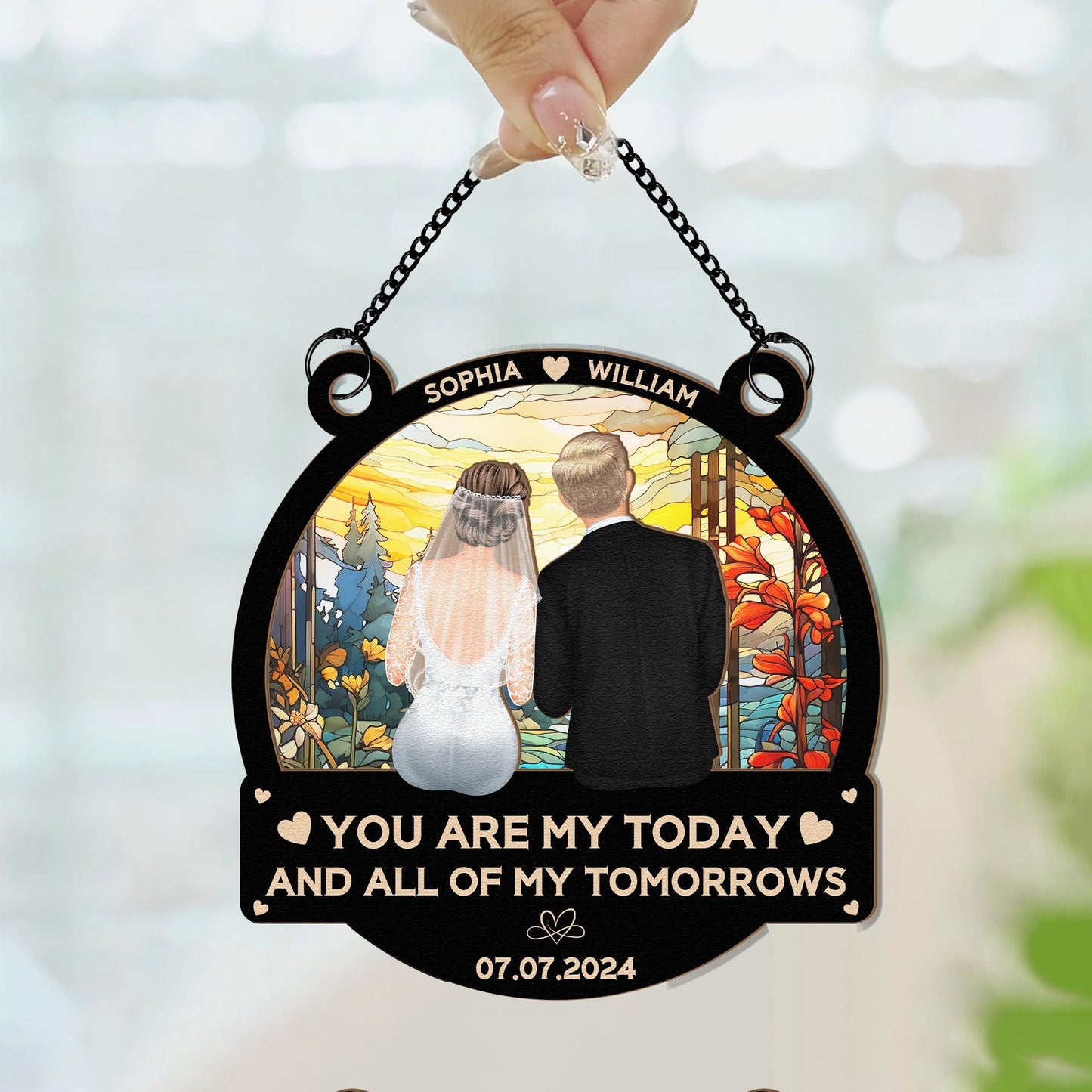 Custom Wedding Ornament - "You Are My Today and All of My Tomorrows" Personalized Window Hanging Decoration