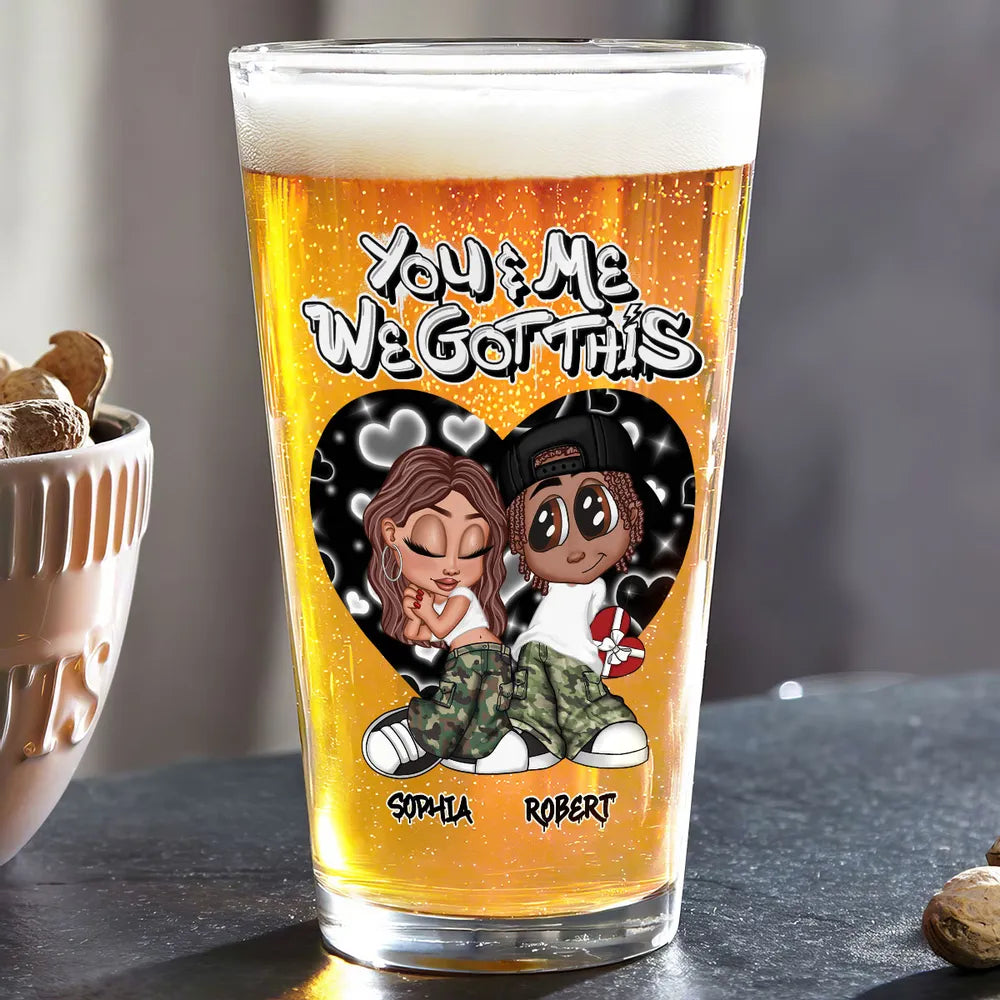 “You & Me We Got This” Personalized Beer Glass – Romantic Gift for Couples
