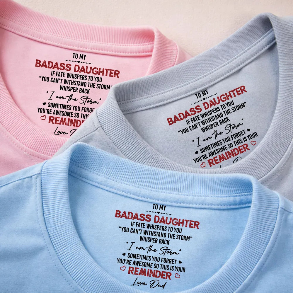 Personalized Classic Tee Inside Neck Print for Daughter - I Am The Storm Reminder, Unique Gift From Dad
