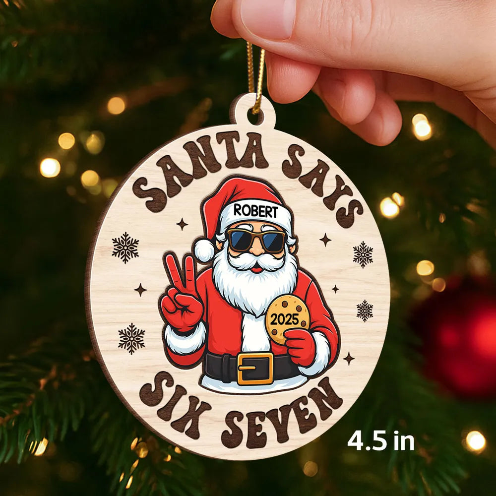Personalized Santa Says Six Seven Wooden Ornament – Teen Slang Christmas Tree Decor, Unique Funny Gift for Grandkids & Teens