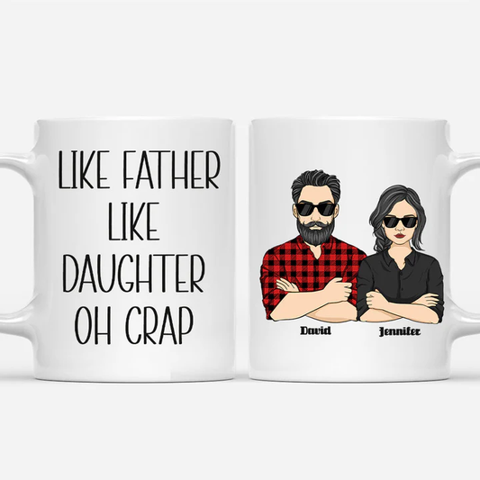 Personalized White Ceramic Mug Like Father Like Daughter Oh Crap - Funny Custom Gift for Dad & Daughter