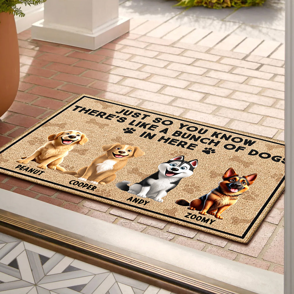 Custom Dog Doormat – "Just So You Know There's Like a Bunch of Dogs in Here", Personalized Welcome Mat for Pet Families, Perfect Gift for Dog Lovers