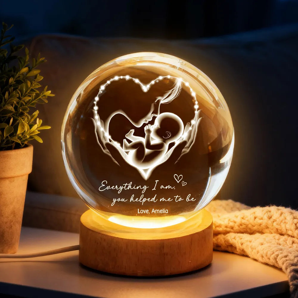 Everything I Am You Helped Me To Be Mom Personalized Crystal Ball LED Night Light, Mother & Baby Heart Glow, Unique Mother's Day Gift