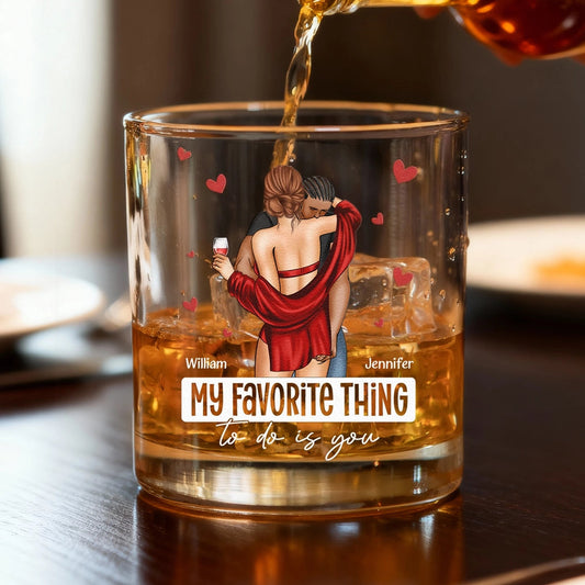 Romantic Personalized Whiskey Glass With Couple Embrace And Hearts, My Favorite Thing To Do Is You, Creative Gift