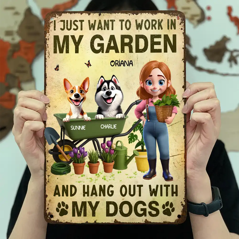“I JUST WANT TO WORK IN MY GARDEN & HANG OUT WITH MY DOGS” Rectangular Iron Sign, fun gift for yourself, wife, daughter, or sister