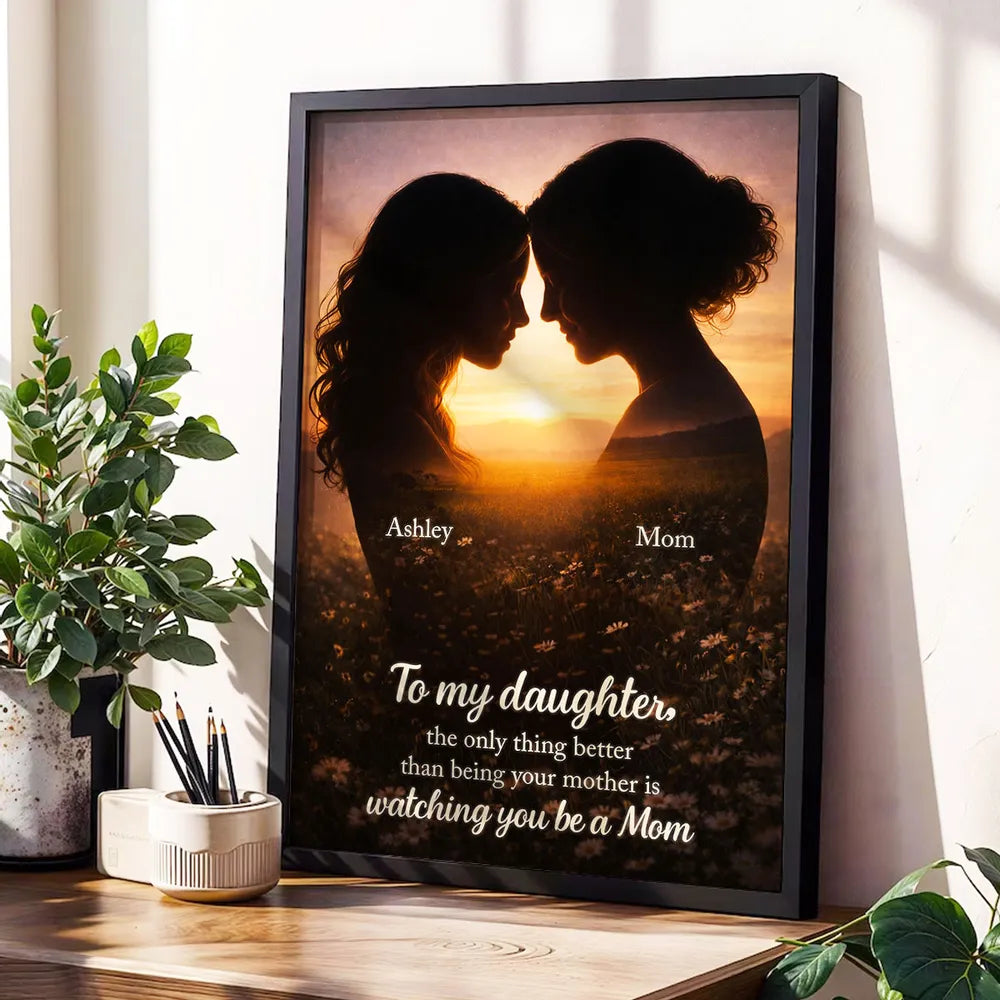 To My Daughter Watching You Be A Mom Poster, Warm Golden Field Silhouette Print, Creative Gift from Mom