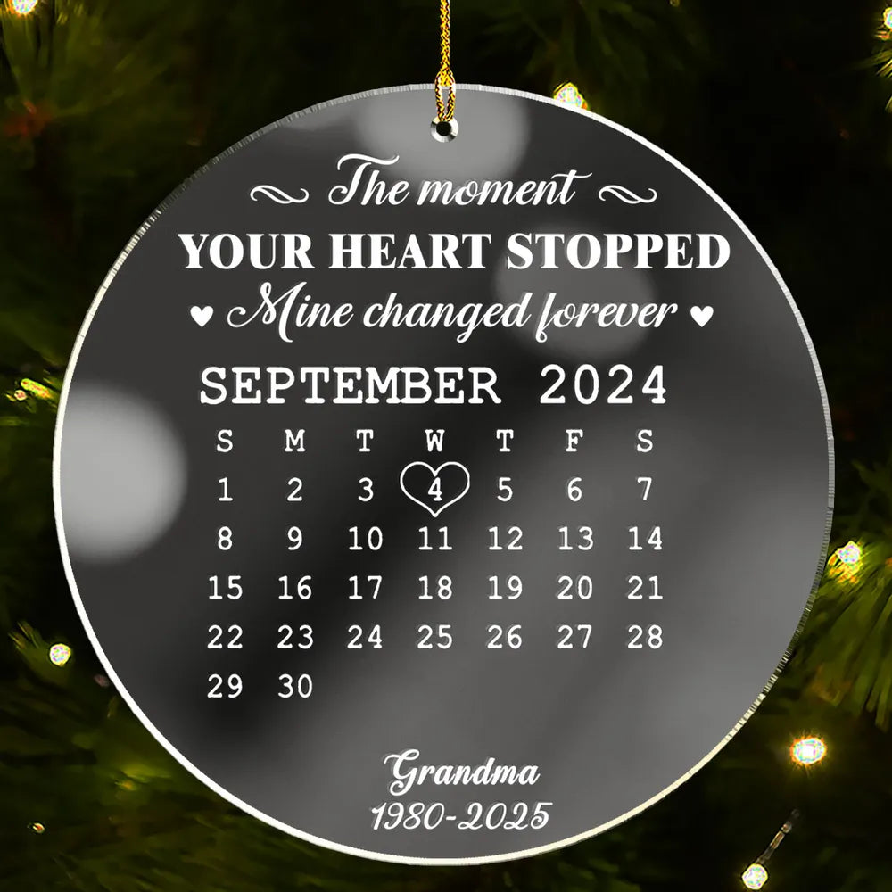 Acrylic Ornament Memorial Keepsake Calendar The Moment Your Heart Stopped Unique Sympathy Gift