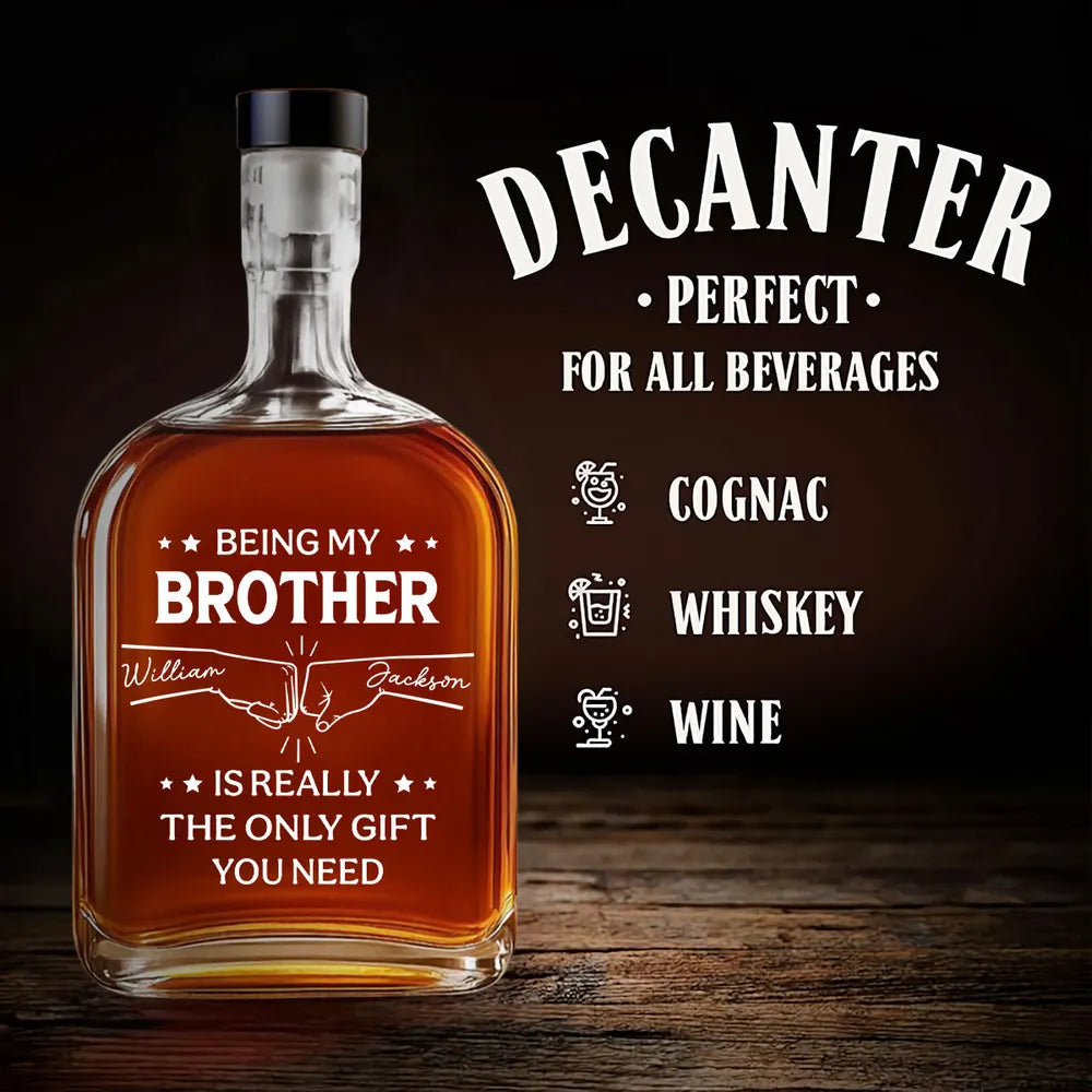 Being My Brother Is Really the Only Gift You Need – Personalized Glass Spirits Decanter