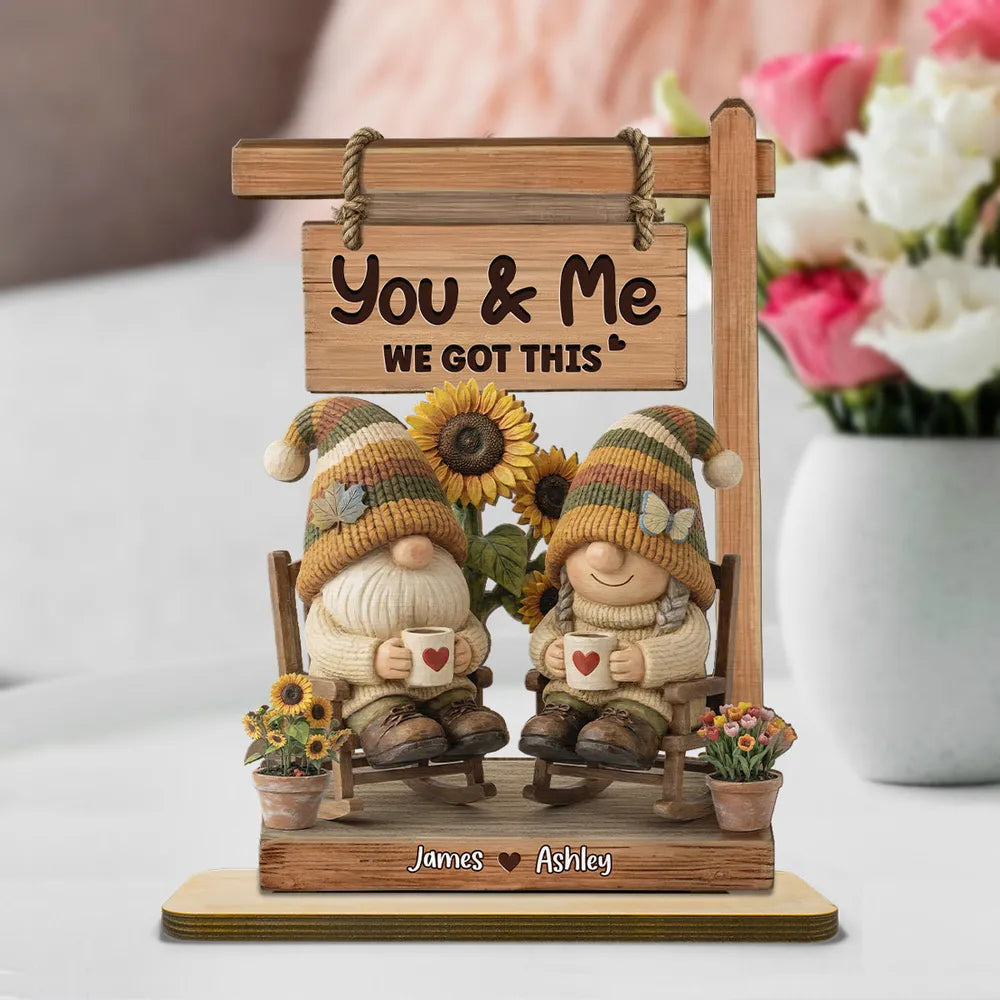 2-Layer Wooden Plaque with Cozy Gnomes on Porch Swing You & Me We Got This - Unique Couple Gift