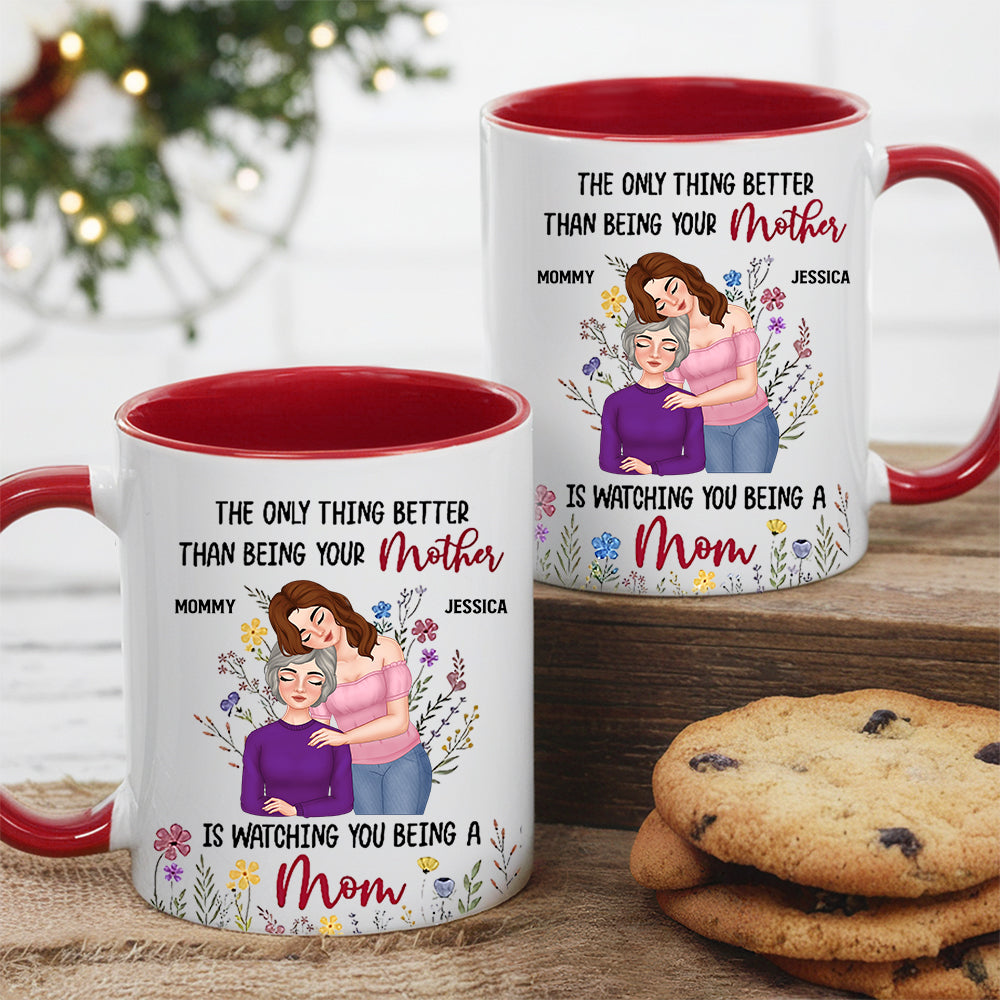 Personalized Mom Mug – ‘The Only Thing Better Than Being Your Mother is Watching You Being a Mom’ – Custom Gift for Mother or Daughter