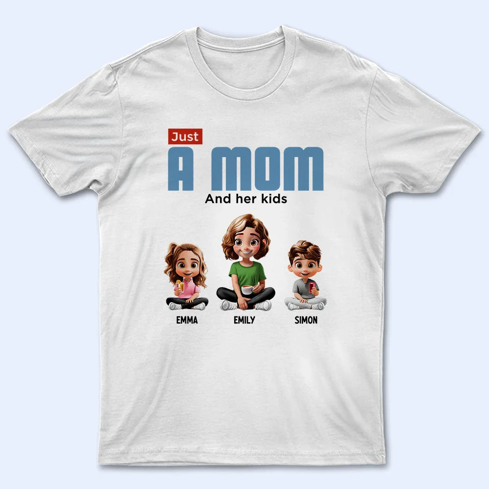 Custom Just a Mom and Her Kids – Cute Sitting Pose – Tee, Sweatshirt, Hoodie – Mother's Day & Birthday Gift