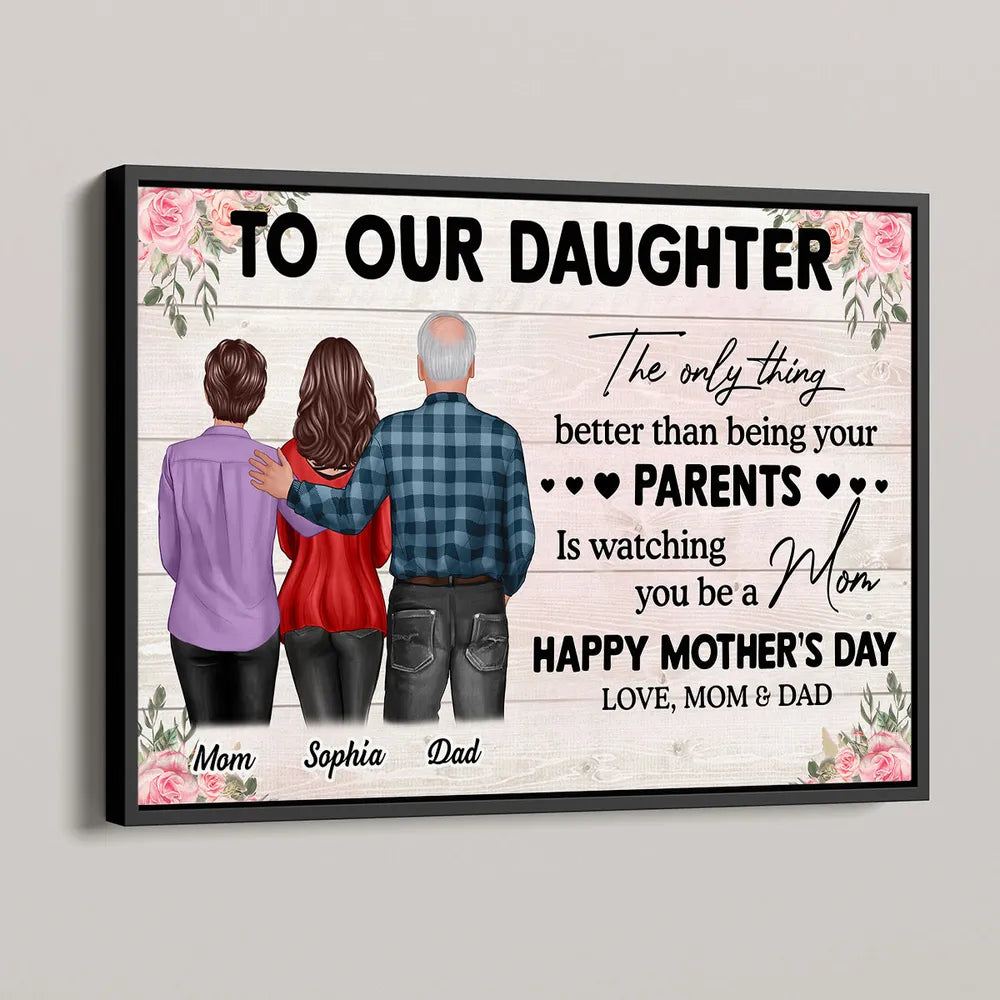 To Our Daughter – “The Only Thing Better Than Being Your Parents is Watching You Be a Mom” – Personalized Poster, Canvas, Plaque, and Sign for Daughter
