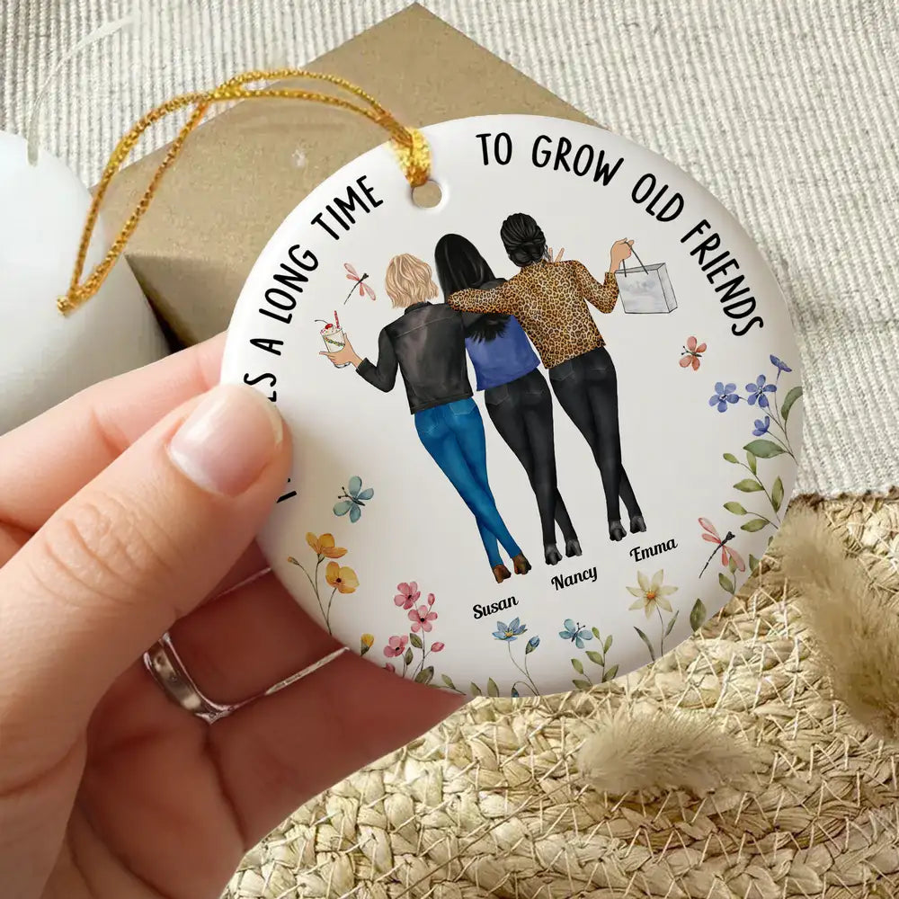 It Takes a Long Time to Grow an Old Friend – Personalized Ceramic Ornament for Best Friends or Sisters